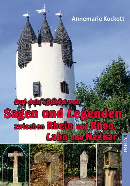 Auf den Spuren von Sagen und Legenden zwischen Rhein und Rhön, Lahn und Neckar (edition spessart) Books