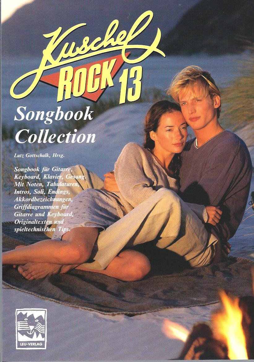 Kuschelrock Songbook Collection. Songbook für Gitarre, Keyboard, Klavier und Gesang: Kuschelrock, Songbook Collection, Nr.13 Sheet Music