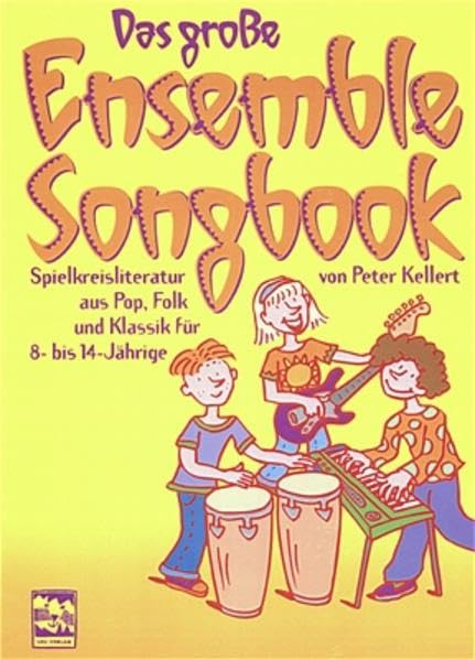 Das grosse Ensemble-Songbook: Spielkreisliteratur aus Pop, Folk und Klassik für 8 bis 14-jährige Sheet Music