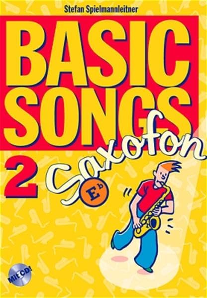 Basic Songs 2 / Basic Songs 2 Saxophon in Eb: Saxophon Eb, Spielbuch mit Playalong-CD für Altsaxophon, Baritonsaxophon, Klarinette in Eb Sheet Music