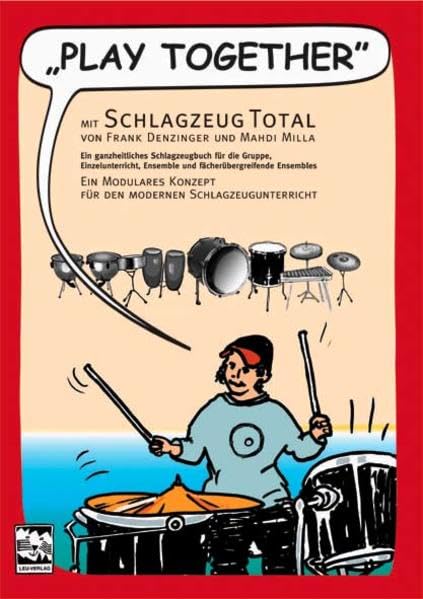 Play together: mit Schlagzeug total: Ein ganzheitliches Schlagzeuglehrbuch für die Gruppe, Einzelunterricht, Ensemble und fächerübergreifende ... Konzept für den modernen Schlagzeugunterricht Sheet Music