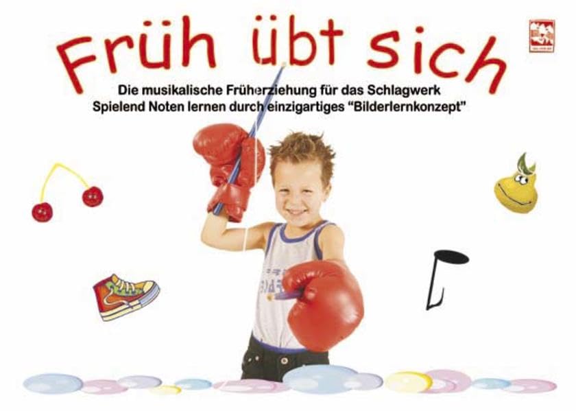 Früh übt sich: Die musikalische Früherziehung für das Schlagwerk. Spielend Noten lernen durch einzigartiges "Bilderlernkonzept" Sheet Music