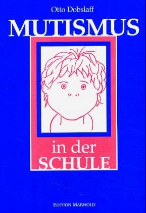 Mutismus in der Schule: Erscheinung und Therapie Medicine