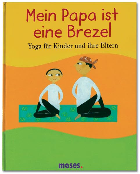 Mein Papa ist eine Brezel: Yoga für Kinder und Eltern Lifestyle