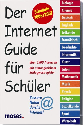 Der Internet-Guide für Schüler: Schuljahr 2006/2007 Learning & Reference
