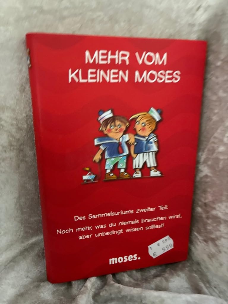 Mehr vom kleinen Moses: Noch mehr, was du niemals brauchen wirst, aber unbedingt wissen solltest! Learning & Reference