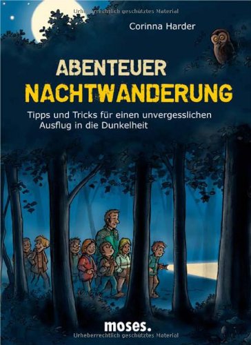 Abenteuer Nachtwanderung: Tipps und Tricks für einen unvergesslichen Ausflug in die Dunkelheit Children's books