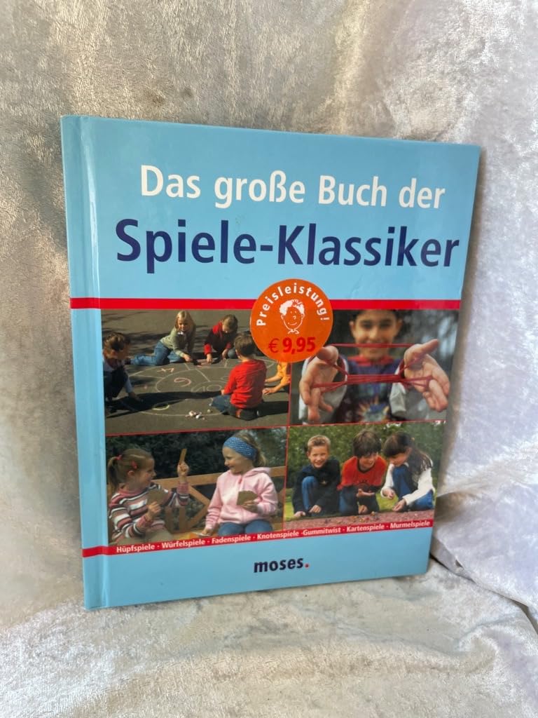 Das große Buch der moses.-Spieleklassiker: Hüpfspiele, Würfelspiele, Fadenspiele, Knotenspiele, Gummitwist, Kartenspiele, Murmelspiele Non-fiction