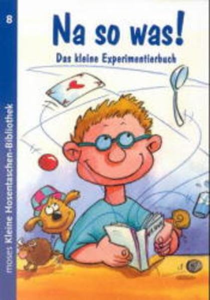 Na so was!: Das kleine Experimentierbuch (moses Kleine Hosentaschen-Bibliothek) Tiptoi & Games