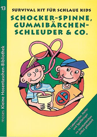 Survival Kit für schlaue Kids: Schocker-Spinne, Gummibärchen-Schleuder & Co. (moses Kleine Hosentaschen-Bibliothek) Books