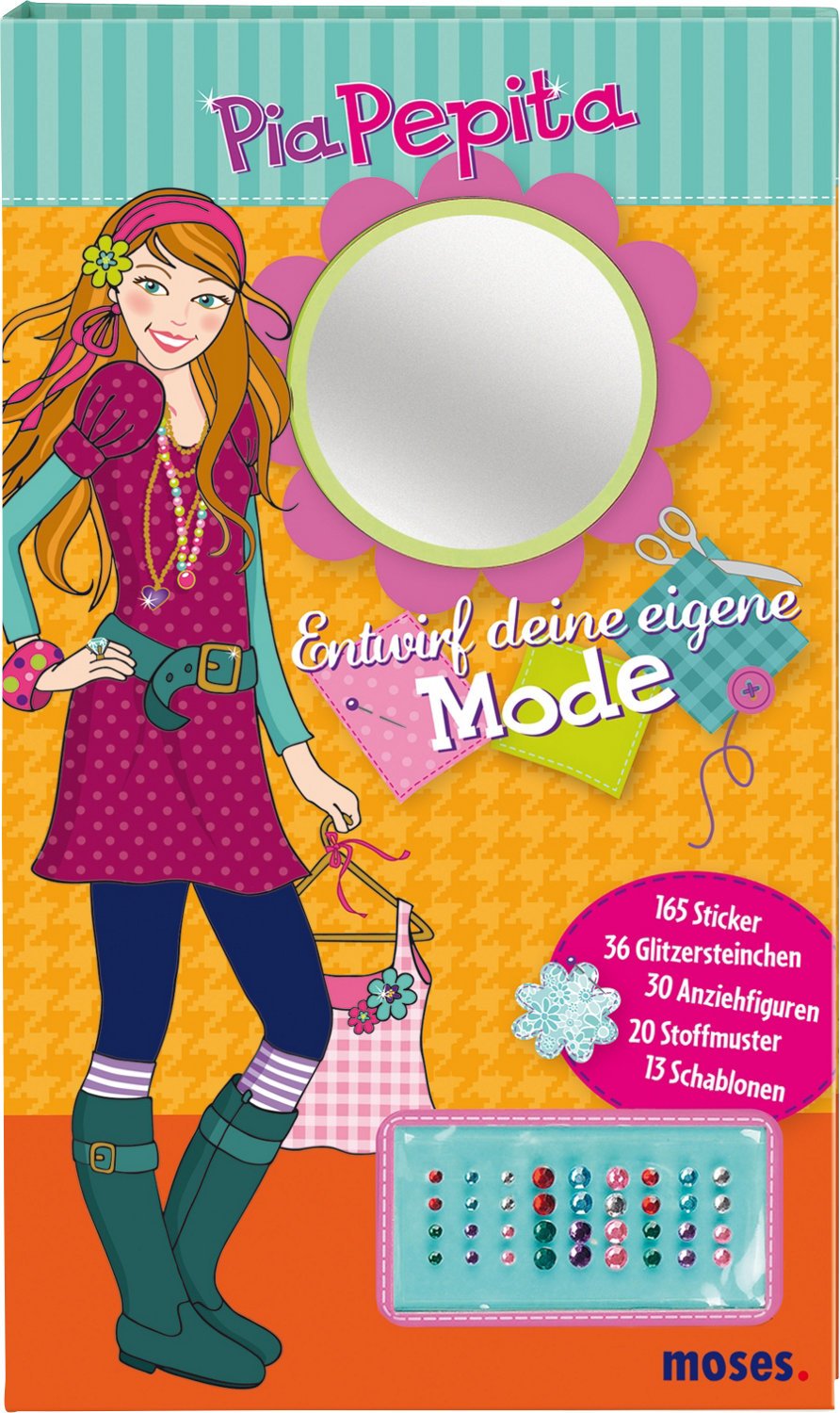 Pia Pepita: Entwirf deine eigene Mode: 165 Stickern, 36 Glitzersteinchen, 30 Anziehfiguren, 20 Stoffmuster, 13 Schablonen Non-fiction