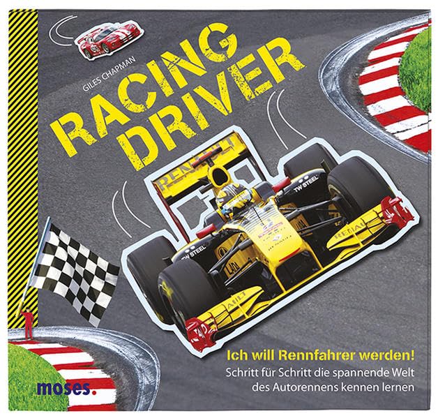 Racing Driver: Ich will Rennfahrer werden - Schritt für Schritt die spannende Welt des Autorennens kennen lernen. Leisure & Fun