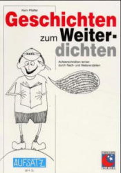 Geschichten zum Weiterdichten: Aufsatzschreibenlernen durch Nach- und Weitererzählen Education & Training