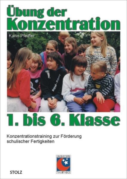 Übung der Konzentration 1. bis 6. Klasse: Konzentrationstraining zur Förderung schulischer Fertigkeiten Education & Training