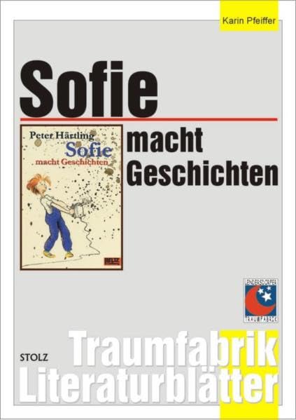 Sofie macht Geschichten - Literaturblätter: Begleitmaterial zur Lektüre "Sofie macht Geschichten" (Traumfabrik Literaturblätter) Learning & Reference