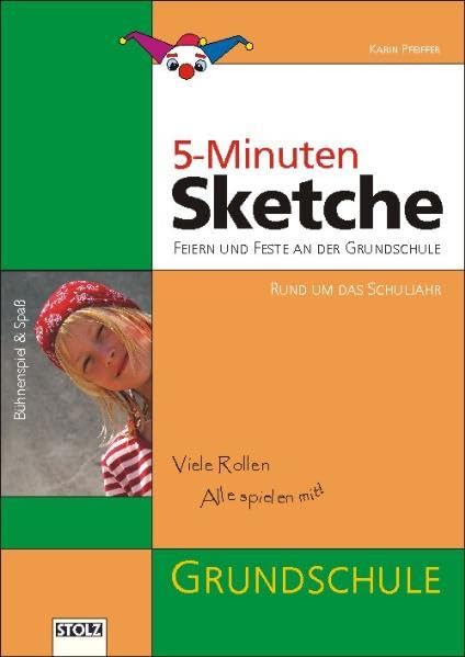 5-Minuten-Sketche: Feiern und Feste an der Grundschule: Lustige Spielszenen für Kurzaufführungen zu feierlichen Anlässen. Feiern und Feste an der Grundschule. Rund um das Schuljahr Education & Training