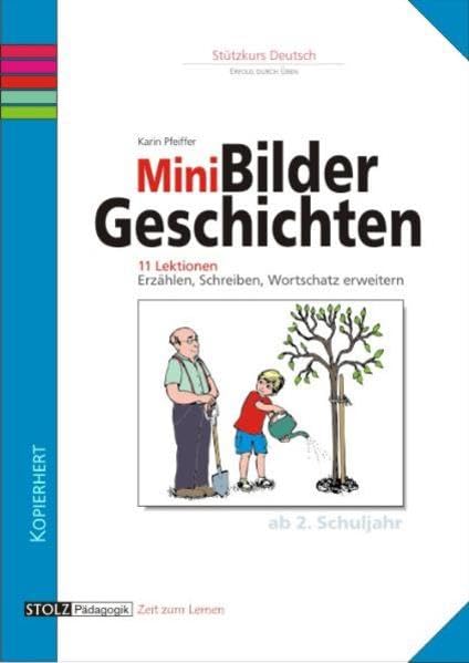 Mini-Bildergeschichten: 11 Lektionen: Erzählen, Schreiben, Wortschatz erweitern: 11 Lektionen. Erzählen, Schreiben, Wortschatz erweitern. Ab 2. Schuljahr. Kopiervorlagen Education & Training