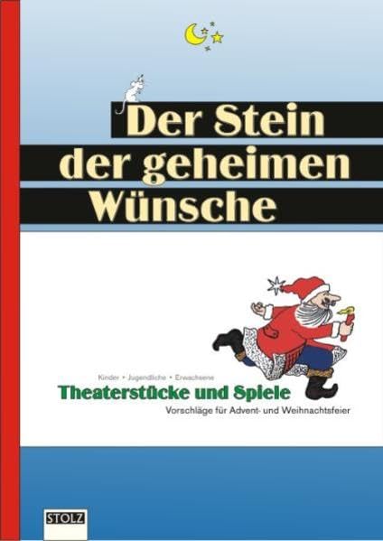 Der Stein der geheimen Wünsche: Theaterstücke, Texte und Spiele für unvergessliche Weihnachtsfeiern: Theaterstücke, Texte + Spiele für unvergessliche Weihnachtsfeiern. Kinder, Jugendliche, Erwachsene Education & Training