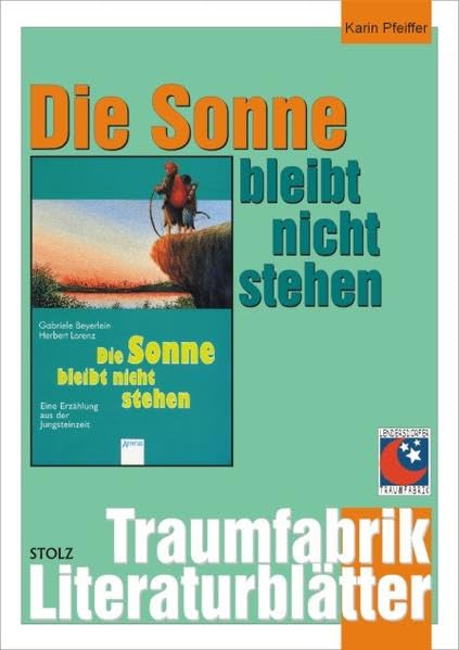 Die Sonne bleibt nicht stehen - Literaturblätter: Begleitmaterial zur Lektüre "Die Sonne bleibt nicht stehen" (Traumfabrik Literaturblätter) Education & Training