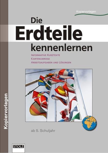 Die Erdteile kennenlernen: Texte, Kartenumrisse, Aufgaben, Lösungen: Informative Kurztexte, Kartenumrisse, Arbeitsaufgaben und Lösungen. Kopiervorlagen, ab 5. Schuljahr Learning & Reference