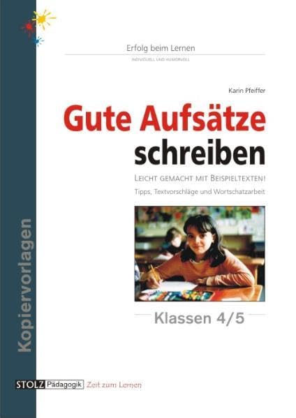 Gute Aufsätze schreiben: Eine Sammlung von Beispielaufsätzen: 6 lehrreiche Lektionen zum Lernen und Üben. Mit beispielhaften Schüleraufsätzen. Mit ... Ab 4. Schuljahr, alle Schulformen Education & Training