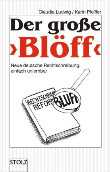 Der große 'Blöff': Neue deutsche Rechtschreibung: einfach unlernbar Books