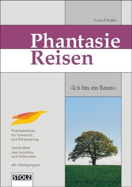 Ich bin ein Baum - Phantasiereisen: Geschichten zum Lauschen und Stillwerden: Phantasiereisen für Unterricht und Entspannung Learning & Reference