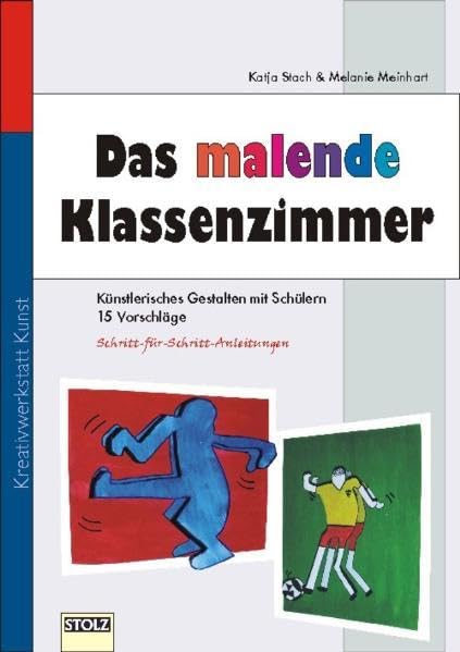 Das malende Klassenzimmer: 15 Vorschläge zum künstlerischen Gestalten mit Schülern Learning & Reference