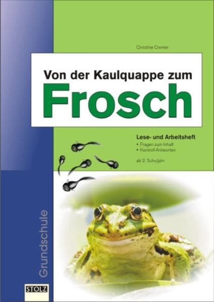 Von der Kaulquappe zum Frosch: Lese- und Arbeitsheft für Grundschulen: Lese- und Arbeitsheft. Fragen zum Inhalt. Kontroll-Antworten, ab 2. Schuljahr. Kopiervorlagen. Grundschule Study Guides