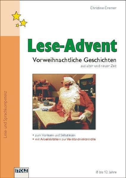 Lese-Advent: Vorweihnachtliche Geschichten aus alter und neuer Zeit. Mit Arbeitsblättern zum sinnerfassenden Lesen Learning & Reference