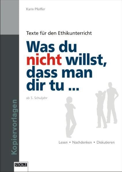 Was du nicht willst, dass man dir tu ...: Texte für den Ethikunterricht Philosophy