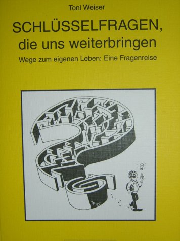 Schlüsselfragen, die uns weiterbringen: Wege zum eigenen Leben. Eine Fragenreise Lifestyle