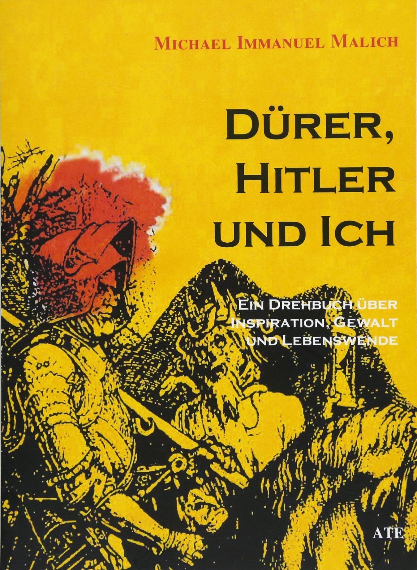 Dürer, Hitler und Ich: Ein Drehbuch über Inspiration, Gewalt und Lebenswende Fiction