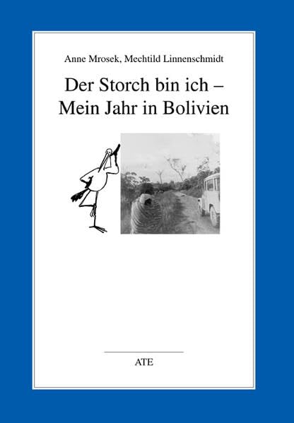 Der Storch bin ich - Mein Jahr in Bolivien Leisure, Home & Garden