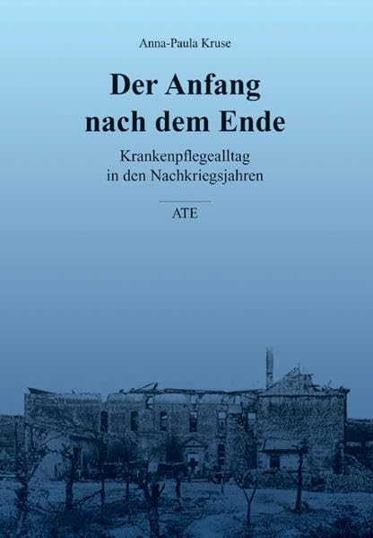 Der Anfang nach dem Ende: Krankenpflegealltag in den Nachkriegsjahren book