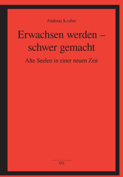 Erwachsen werden - schwer gemacht: Alte Seelen in einer neuen Zeit book