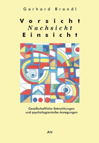 Vorsicht - Nachsicht - Einsicht: Gesellschaftliche Betrachtungen und psychohygienische Anregungen Books
