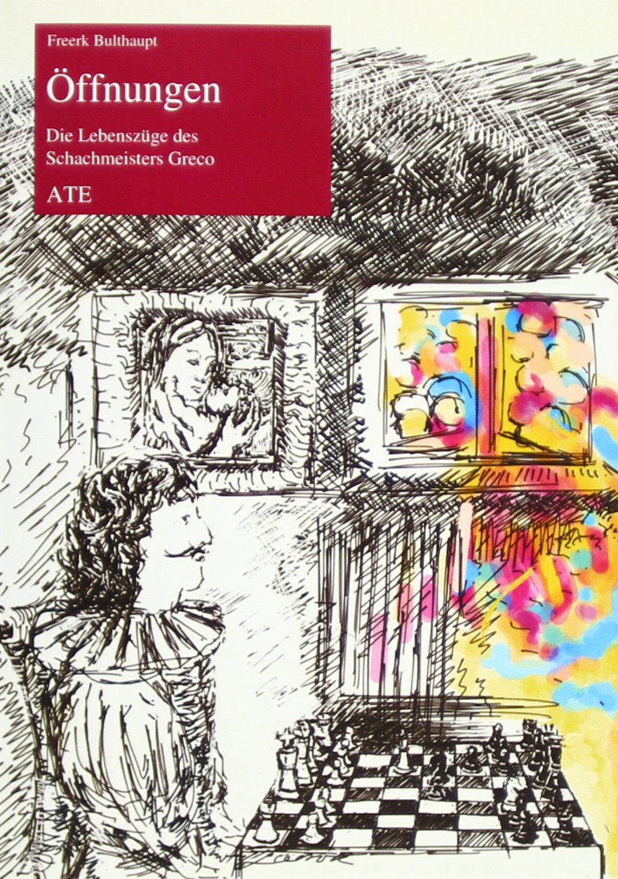 Öffnungen: Die Lebenszüge des Schachmeisters Greco Memories