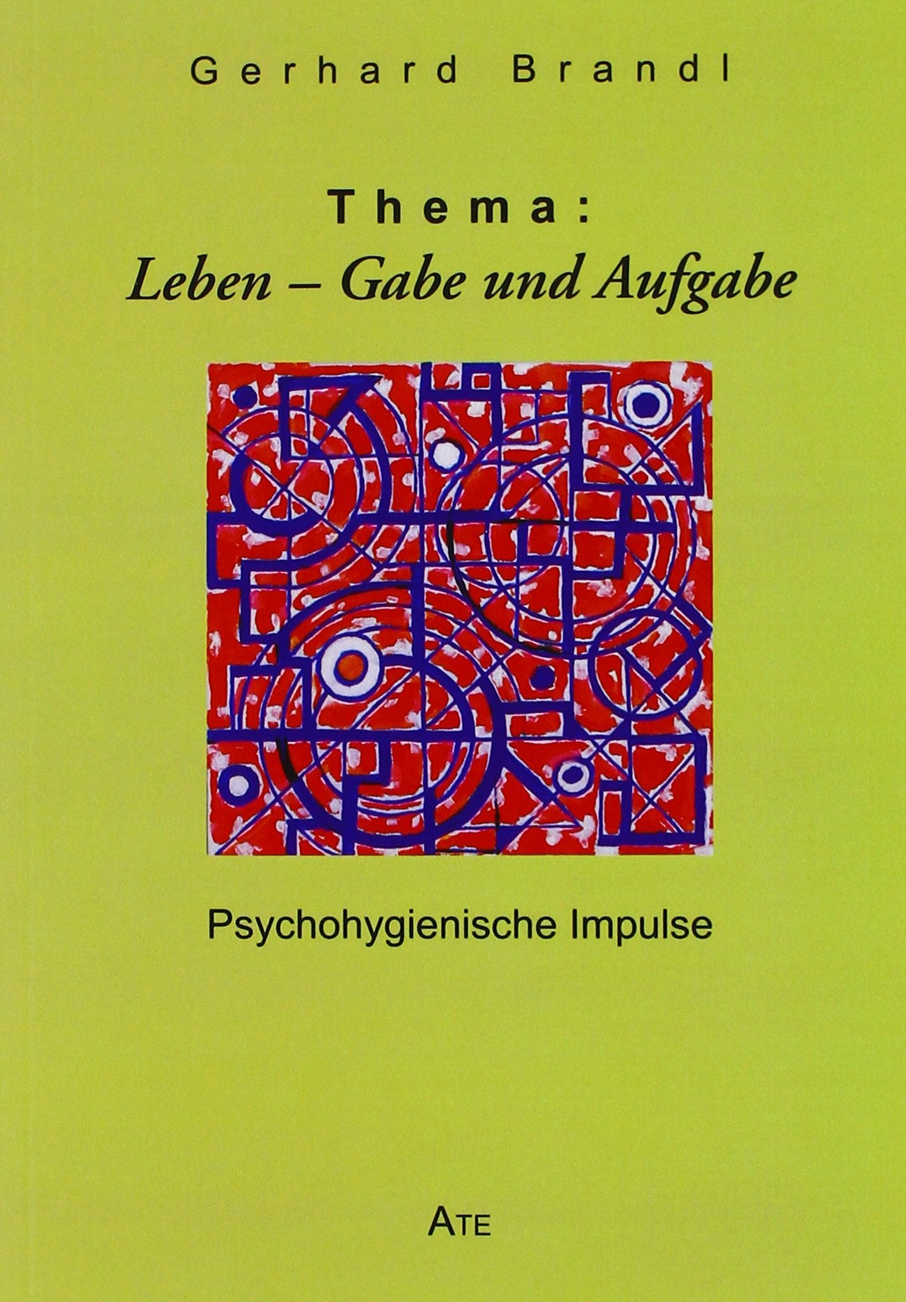 Thema: Leben - Gabe und Aufgabe: Psychohygienische Impulse Philosophy
