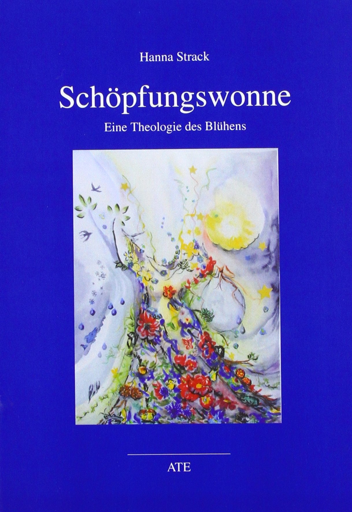 Schöpfungswonne: Eine Theologie des Blühens Religion & Esotericism