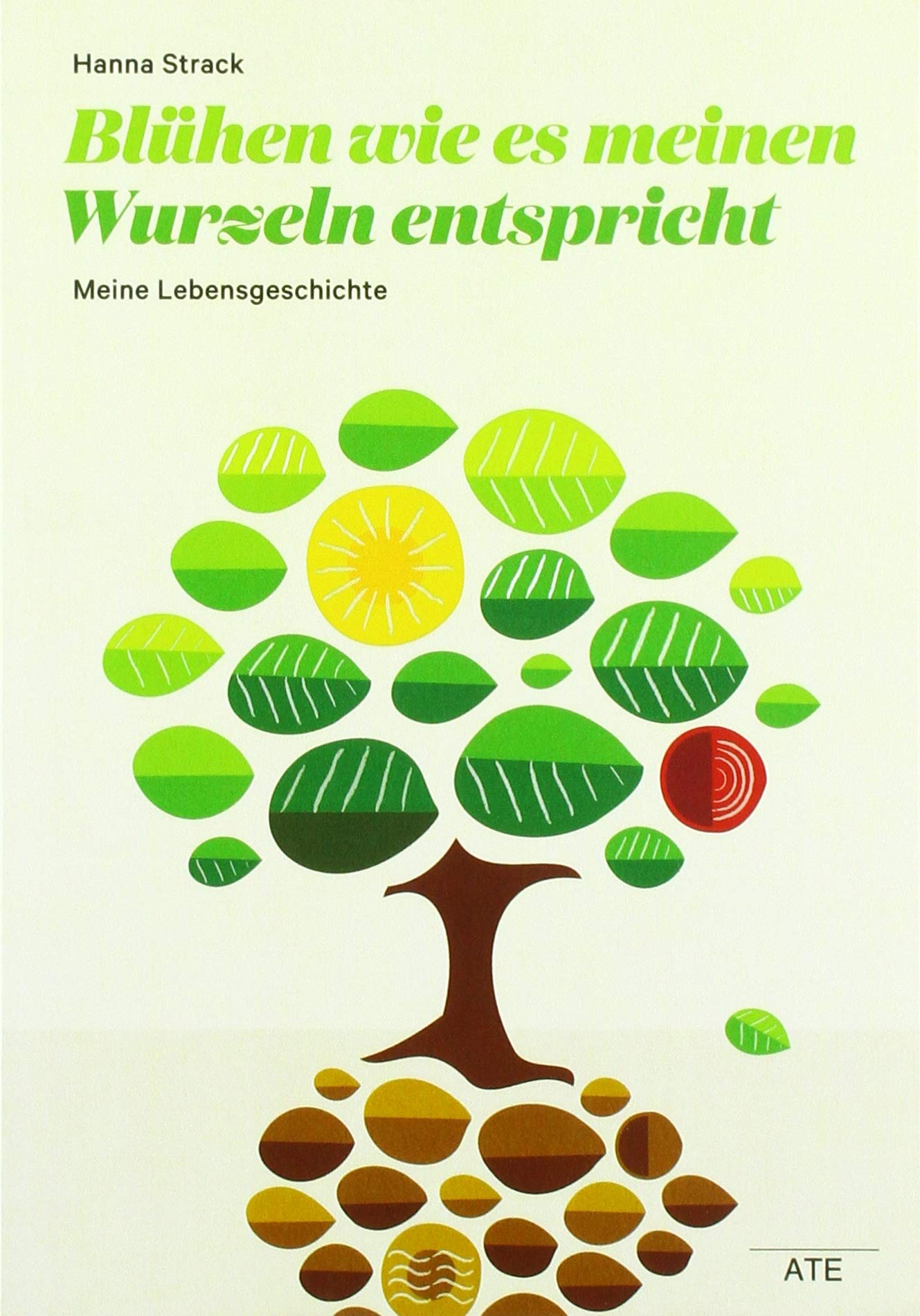 Blühen wie es meinen Wurzeln entspricht: Meine Lebensgeschichte. Mit Scherenschnitten von Adelheid Strack-Richter Personalities