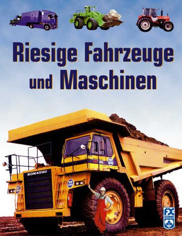 Riesige Fahrzeuge und Maschinen. Books