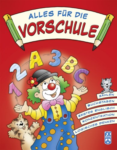 Alles für die Vorschule: Zahlen, Buchstaben, Erstes Englisch, Konzentration, Logisches Denken Non-fiction