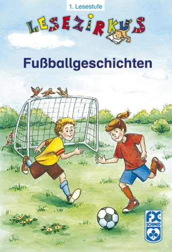 Fußballgeschichten - Lesezirkus 1. Lesestufe Novels & Short Stories