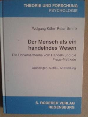 Der Mensch als ein handelndes Wesen - Die Universaltheorie vom Handeln und die Frage-Methode: Grundlagen, Aufbau, Anwendung Books
