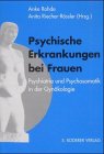 Psychische Erkrankungen bei Frauen. Psychiatrie und Psychosomatik in der Gynäkologie Psychology