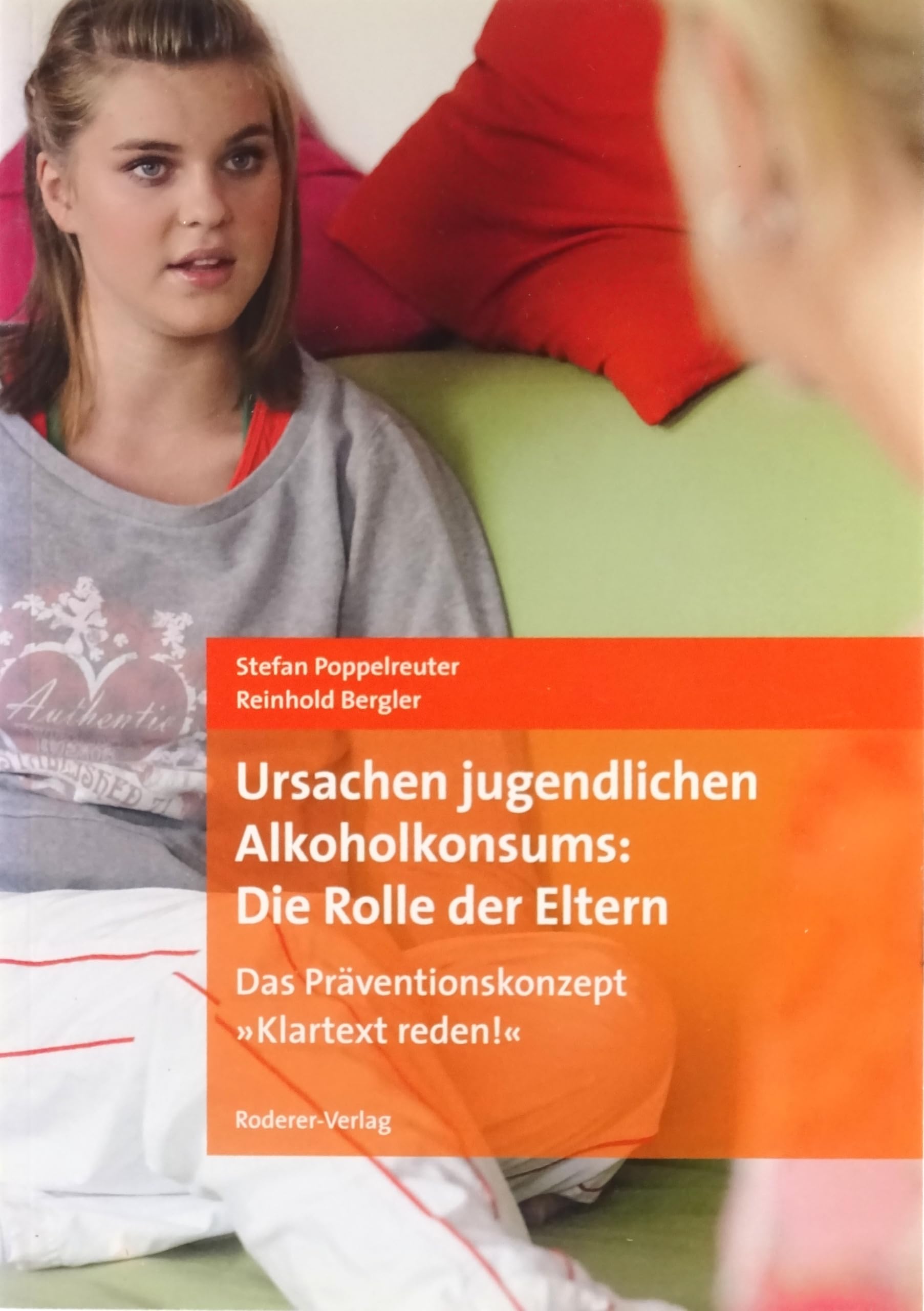 Ursachen jugendlichen Alkoholkonsums: Die Rolle der Eltern. Das Präventionskonzept "Klartext reden!" und seine Bewertung durchEltern Psychology