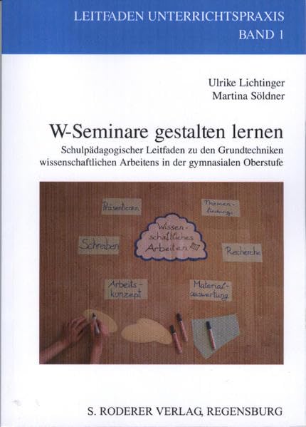 W-Seminare gestalten lernen: Schulpädagogischer Leitfaden zu den Grundtechniken wissenschaftlichen Arbeitens in der gymnasialen Oberstufe book