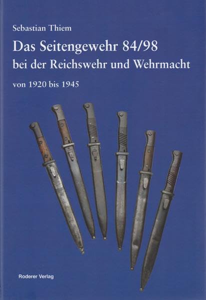 Das Seitengewehr 84/98 bei der Reichswehr und Wehrmacht von 1920 bis 1945 Social Sciences