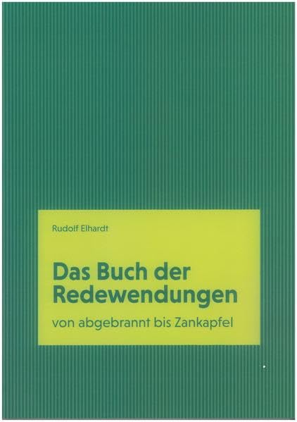Buch der Redewendungen: von abgebrannt bis Zankapfel General education